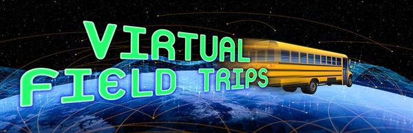Virtual Field Trip Virtual Field Trip